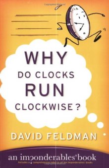 Why Do Clocks Run Clockwise?: An Imponderables Book 