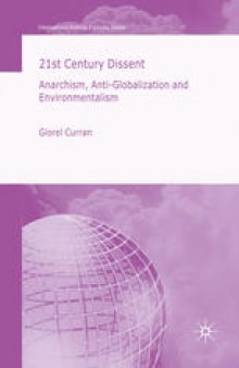 21st Century Dissent: Anarchism, Anti-Globalization and Environmentalism