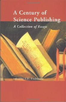 A Century of Science Publishing: A Collection of Essays