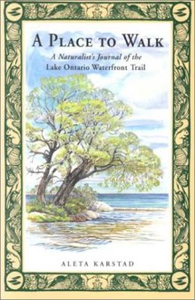 A Place to Walk: A Naturalist's Journal of the Lake Ontario Waterfront Trail