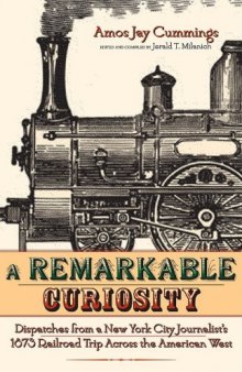 A Remarkable Curiosity: Dispatches from a New York City Journalist's 1873 Railroad Trip