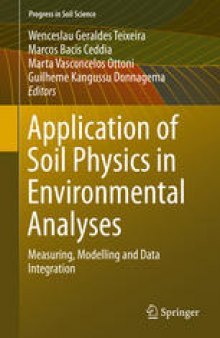 Application of Soil Physics in Environmental Analyses: Measuring, Modelling and Data Integration