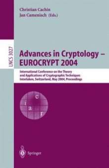 Advances in Cryptology - EUROCRYPT 2004: International Conference on the Theory and Applications of Cryptographic Techniques, Interlaken, Switzerland, May 2-6, 2004. Proceedings