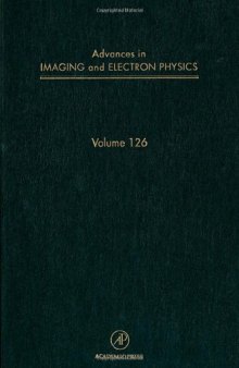 Advances in Imaging and Electron Physics, Vol. 126