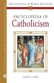 Encyclopedia of Catholicism (Encyclopedia of World Religions) 