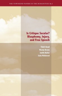 Is Critique Secular?: Blasphemy, Injury, and Free Speech (The Townsend Papers in the Humanties)
