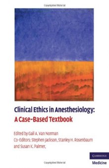Clinical Ethics in Anesthesiology: A Case-Based Textbook  