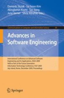 Advances in Software Engineering: International Conference on Advanced Software Engineering and Its Applications, ASEA 2009 Held as Part of the Future Generation Information Technology Conference, FGIT 2009, Jeju Island, Korea, December 10-12, 2009. Proceedings