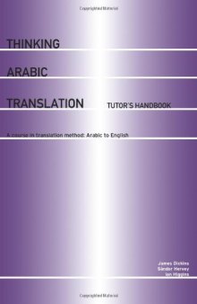 Thinking Arabic Translation: Tutor's Handbook: A Course in Translation Method: Arabic to English (Thinking Translation)