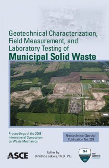 Geotechnical characterization, field measurement, and laboratory testing of municipal solid waste : proceedings of the 2008 International Symposium on Waste Mechanics, March 13, 2008, New Orleans, Louisiana