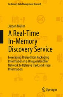A Real-Time In-Memory Discovery Service: Leveraging Hierarchical Packaging Information in a Unique Identifier Network to Retrieve Track and Trace Information
