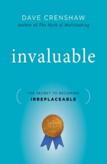 Invaluable: The Secret to Becoming Irreplaceable