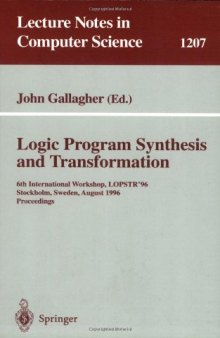Logic Program Synthesis and Transformation: 6th International Workshop, LOPSTR'96 Stockholm, Sweden, August 28–30, 1996 Proceedings