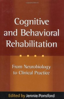 Cognitive and Behavioral Rehabilitation: From Neurobiology to Clinical Practice (The Science and Practice of Neuropsychology)