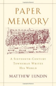 Paper Memory: A Sixteenth-Century Townsman Writes His World