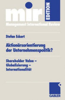 Aktionärsorientierung der Unternehmenspolitik?: Shareholder Value — Globalisierung — Internationalität