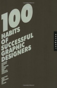 100 Habits of Successful Graphic Designers: Insider Secrets from Top Designers on Working Smart and Staying Creative