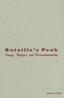 Bataille's peak : energy, religion, and postsustainability
