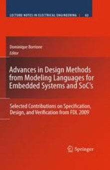 Advances in Design Methods from Modeling Languages for Embedded Systems and SoC’s: Selected Contributions on Specification, Design, and Verification from FDL 2009