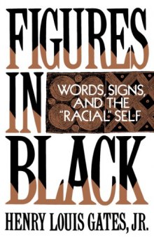 Figures in Black: Words, Signs, and the "Racial" Self