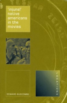 'Injuns!': Native Americans in the Movies (Reaktion Books - Locations)