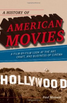 A History of American Movies: A Film-by-Film Look at the Art, Craft, and Business of Cinema