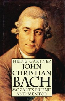John Christian Bach - Mozart's Friend and Mentor