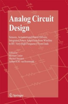 Analog Circuit Design: Sensors, Actuators and Power Drivers; Integrated Power Amplifiers from Wireline to RF; Very High Frequency Front Ends