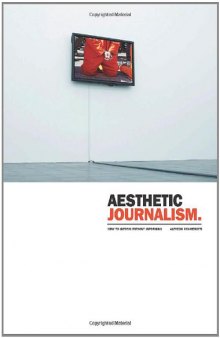 Aesthetic Journalism: How to Inform Without Informing  
