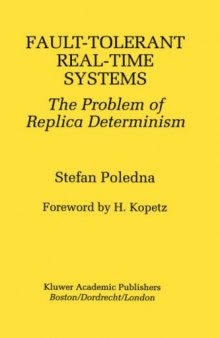 Fault-Tolerant Real-Time Systems: The Problem of Replica Determinism (The Springer International Series in Engineering and Computer Science)