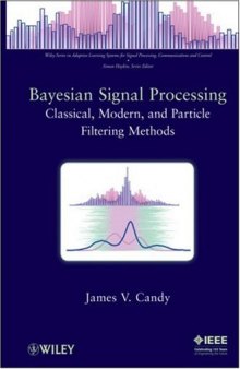 Bayesian Signal Processing: Classical, Modern and Particle Filtering Methods (Adaptive and Learning Systems for Signal Processing, Communications and Control Series)