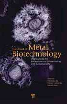 Handbook of metal biotechnology : applications for environmental conservation and sustainability