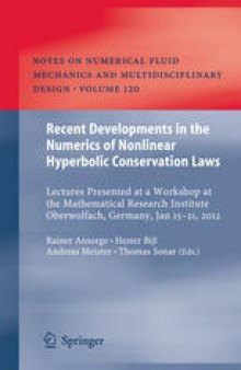 Recent Developments in the Numerics of Nonlinear Hyperbolic Conservation Laws: Lectures Presented at a Workshop at the Mathematical Research Institute Oberwolfach, Germany, Jan 15 – 21, 2012