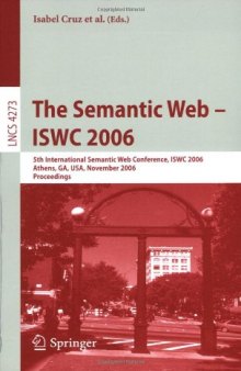 The Semantic Web - ISWC 2006: 5th International Semantic Web Conference, ISWC 2006, Athens, GA, USA, November 5-9, 2006. Proceedings