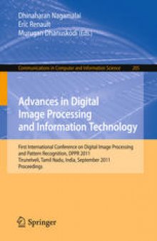 Advances in Digital Image Processing and Information Technology: First International Conference on Digital Image Processing and Pattern Recognition, DPPR 2011, Tirunelveli, Tamil Nadu, India, September 23-25, 2011. Proceedings