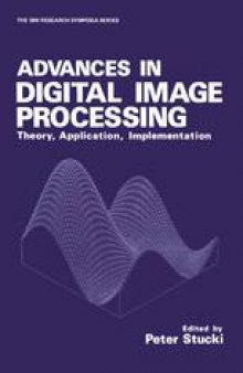 Advances in Digital Image Processing: Theory, Application, Implementation