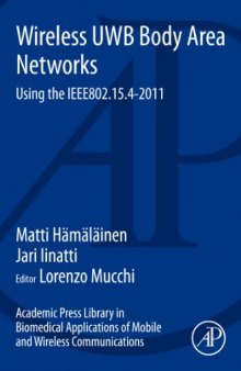 Academic Press Library in Biomedical Applications of Mobile and Wireless Communications: Wireless UWB Body Area Networks. Using the Ieee802.15.4-2011