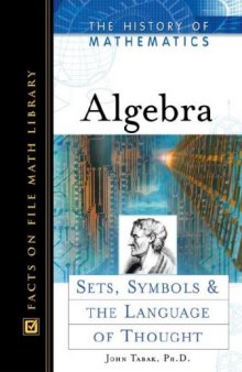 Algebra: Sets, Symbols, and the Language of Thought (History of Mathematics)