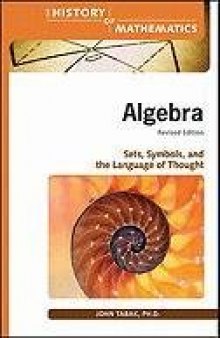 Algebra: Sets, Symbols, and the Language of Thought (The History of Mathematics), Revised Edition  