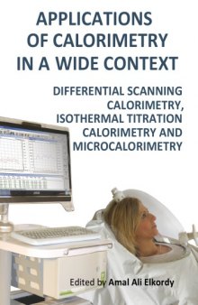 Applications of Calorimetry in a Wide Context - Differential Scanning Calorimetry, Isothermal Titration Calorimetry and Microcalorimetry