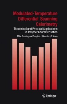Modulated Temperature Differential Scanning Calorimetry: Theoretical and Practical Applications in Polymer Characterisation (Hot Topics in Thermal Analysis and Calorimetry)