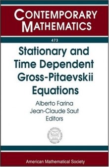 Stationary and Time Dependent Gross-pitaevskii Equations: Wolfgang Pauli Institute 2006 Thematic Program January-december, 2006 Vienna, Austria