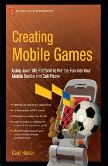 Creating Mobile Games: Using Java ME Platform to Put the Fun into Your Mobile Device and Cell Phone (Technology in Action Press Book)