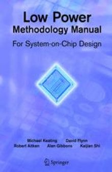 Low Power Methodology Manual: For System-on-Chip Design