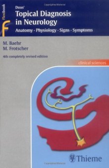 Duus' Topical Diagnosis in Neurology: Anatomy, Physiology, Signs, Symptoms (Thieme Flexibook)  
