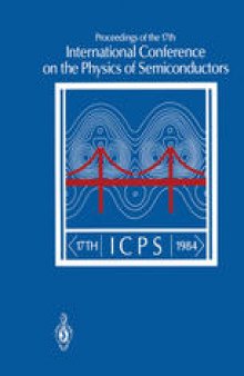 Proceedings of the 17th International Conference on the Physics of Semiconductors: San Francisco, California, USA August 6–10, 1984