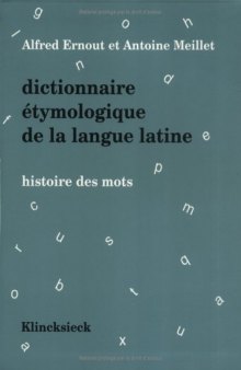 Dictionnaire étymologique de la langue latine : histoire des mots (4e éd.)  