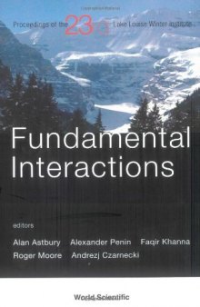 Fundamental Interactions: Proceedings of the 23rd Lake Louise Winter Institute Lake Louise, Alberta, Canada 18-23 February 2008