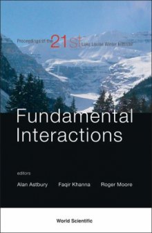 Fundamentals Interactions: Proceedings of the 21st Lake Louise Winter Institute, Lake Louise, Alberta, Canada 17 -23 February 2006