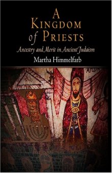 A Kingdom of Priests: Ancestry and Merit in Ancient Judaism (Jewish Culture and Contexts)